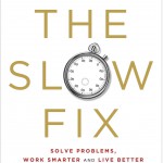 The Slow Fix